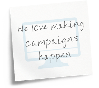 We love making campaigns happen
